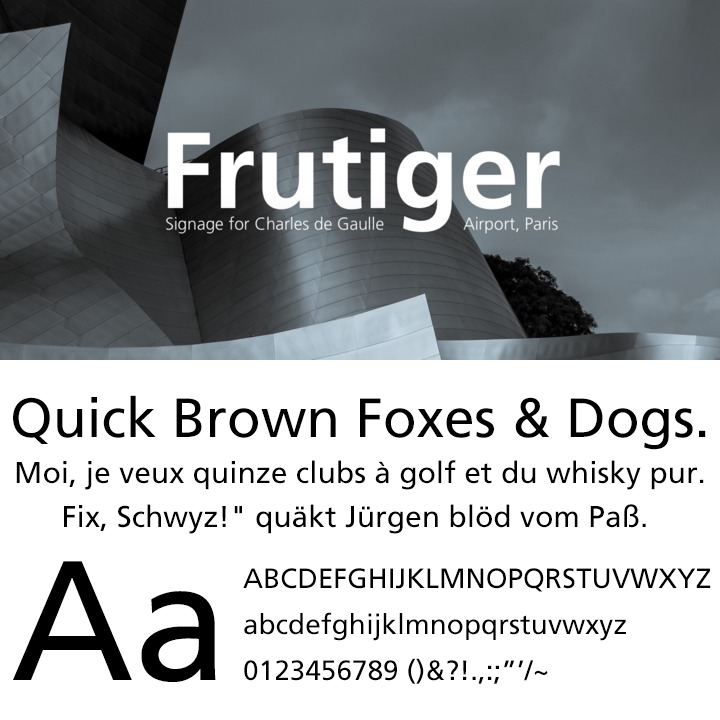 広く使用されているサンセリフ欧文書体。ファミリー名は「Frutiger」